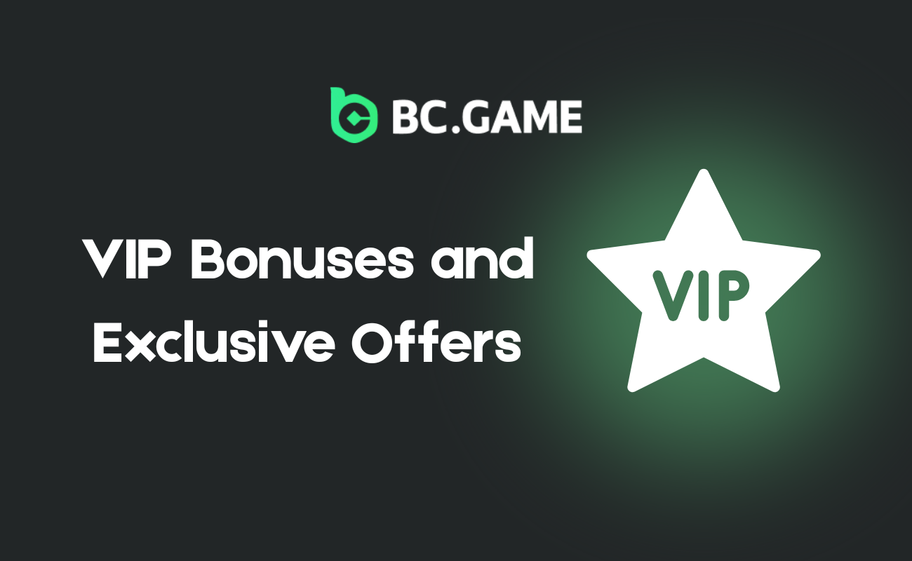 VIP Bonuses and Exclusive Offers at BC.Game