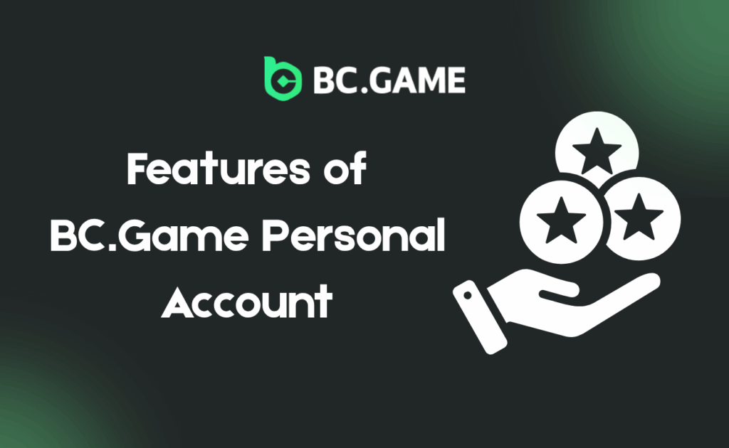 Features of BC.Game Personal Account