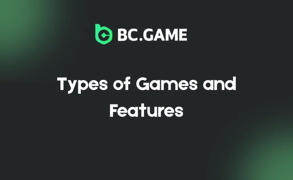 Types of Games and Features at BCGame.ai