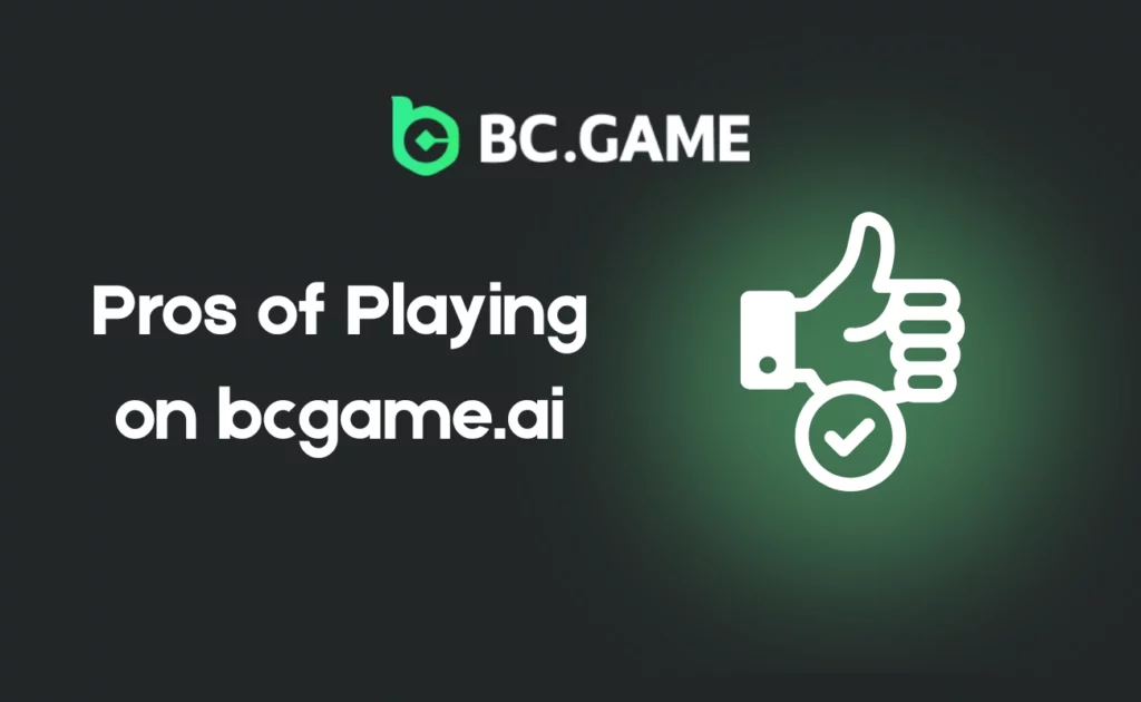 Pros of Playing on bcgame.ai